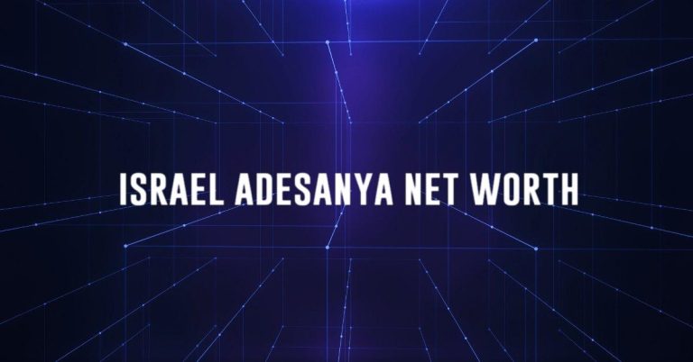 Israel Adesanya Net Worth