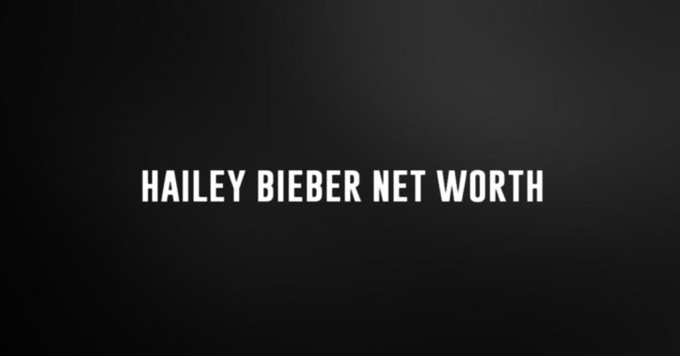 Hailey Bieber Net Worth