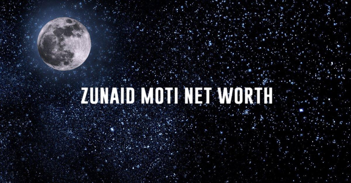 zunaid moti net worth